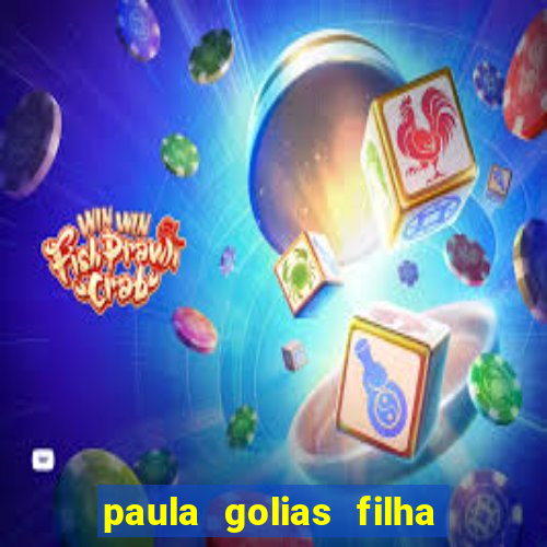 paula golias filha de ronald golias